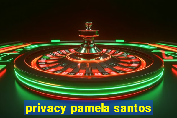 privacy pamela santos